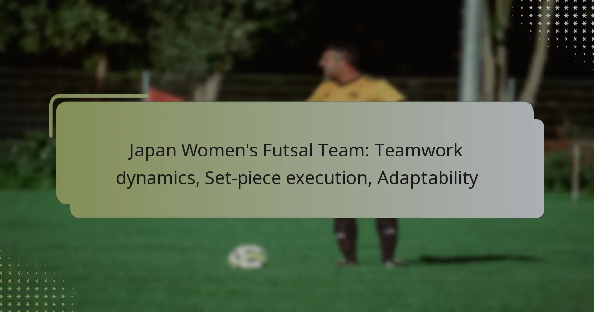 Japan Women’s Futsal Team: Teamwork dynamics, Set-piece execution, Adaptability