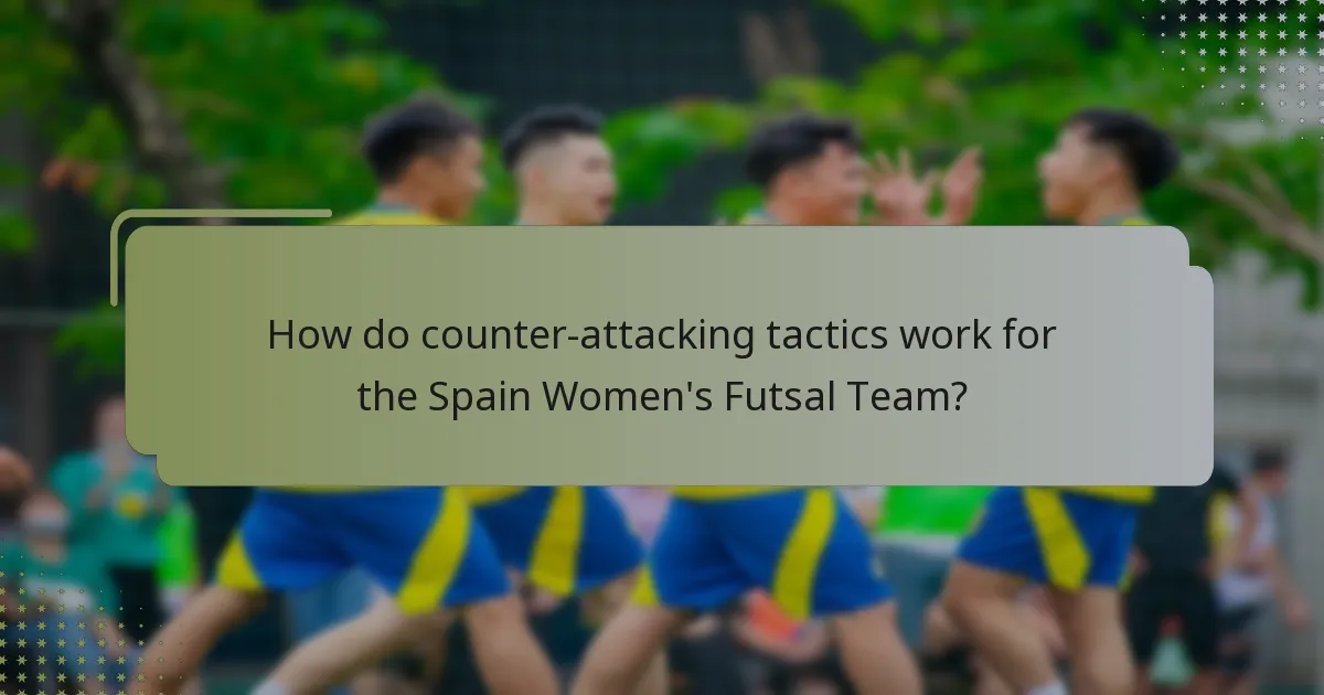 How do counter-attacking tactics work for the Spain Women's Futsal Team?