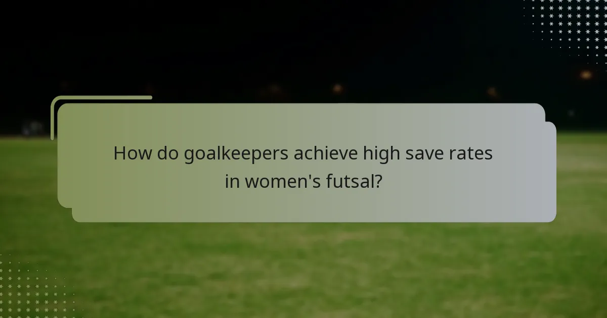 How do goalkeepers achieve high save rates in women's futsal?