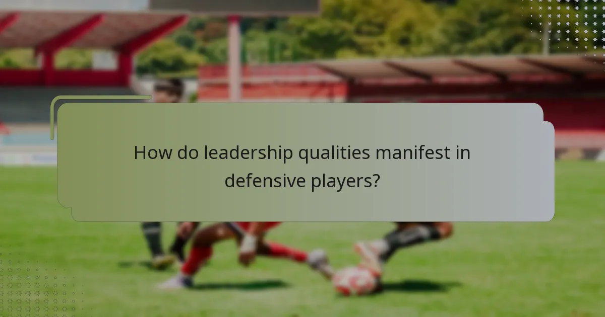 How do leadership qualities manifest in defensive players?