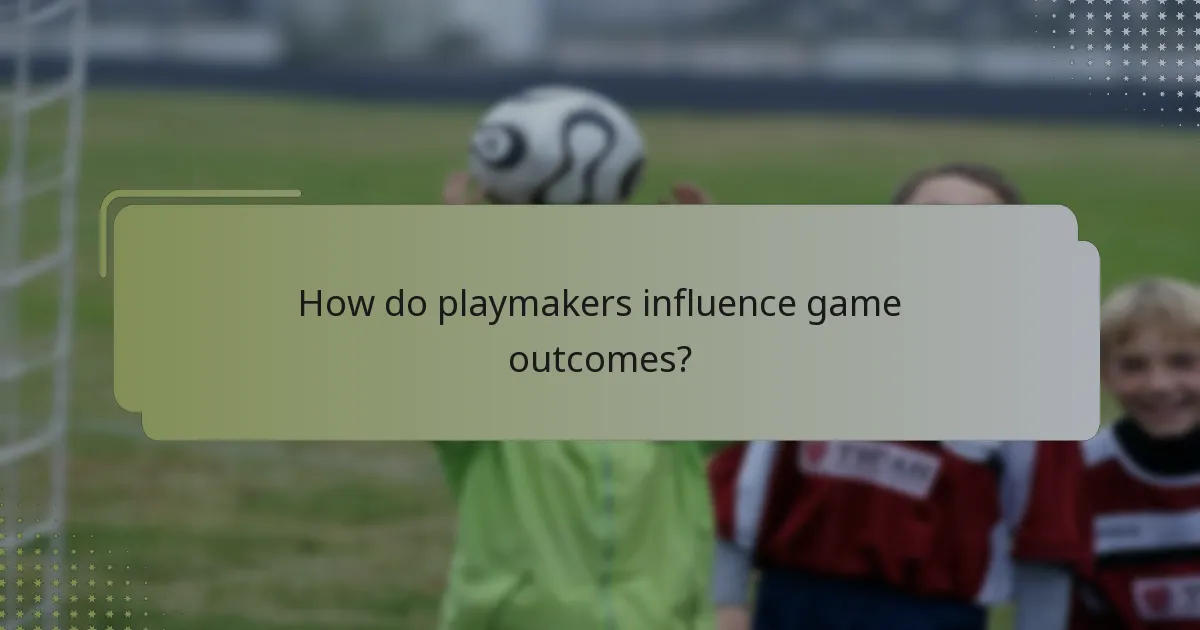 How do playmakers influence game outcomes?