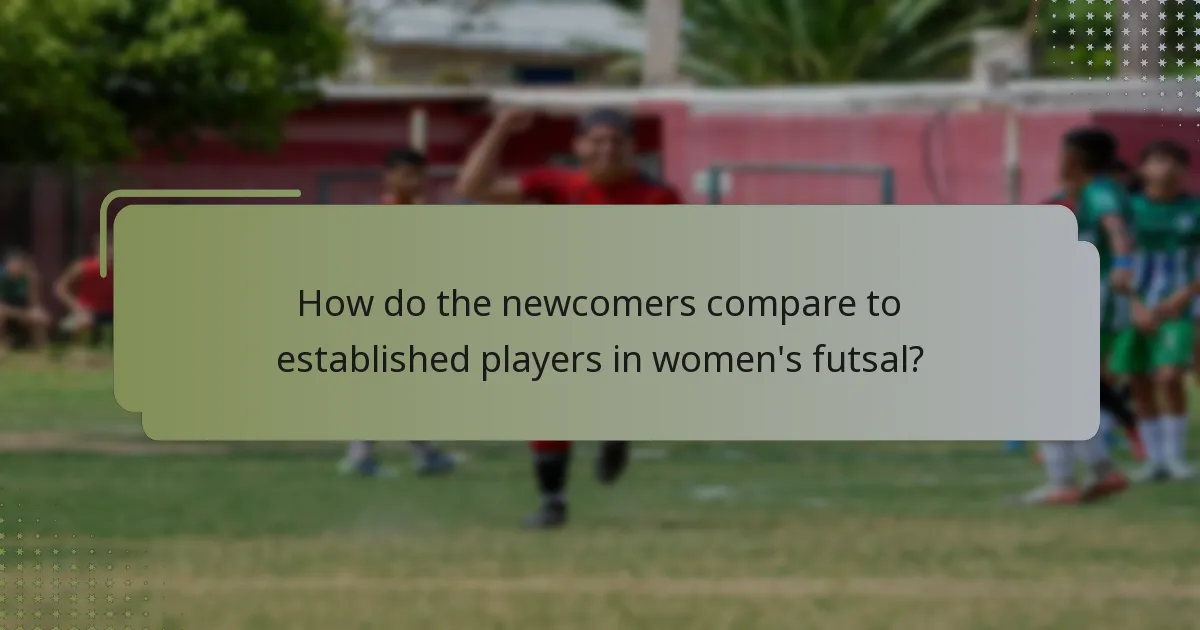 How do the newcomers compare to established players in women's futsal?