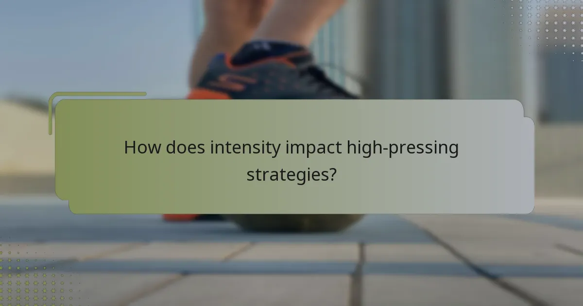 How does intensity impact high-pressing strategies?