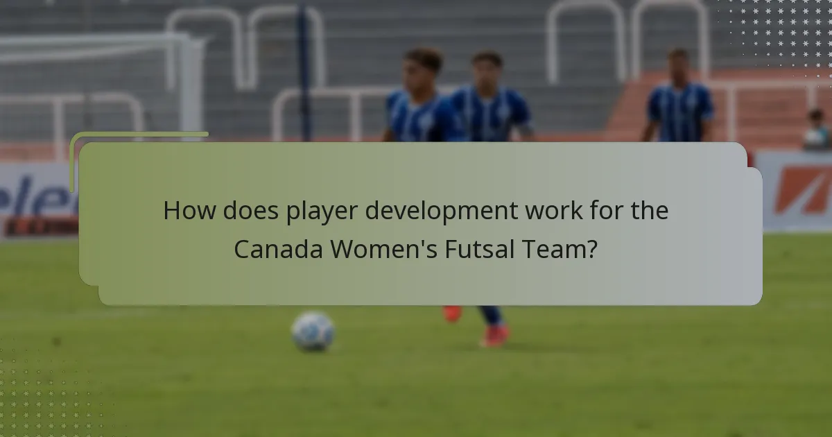 How does player development work for the Canada Women's Futsal Team?