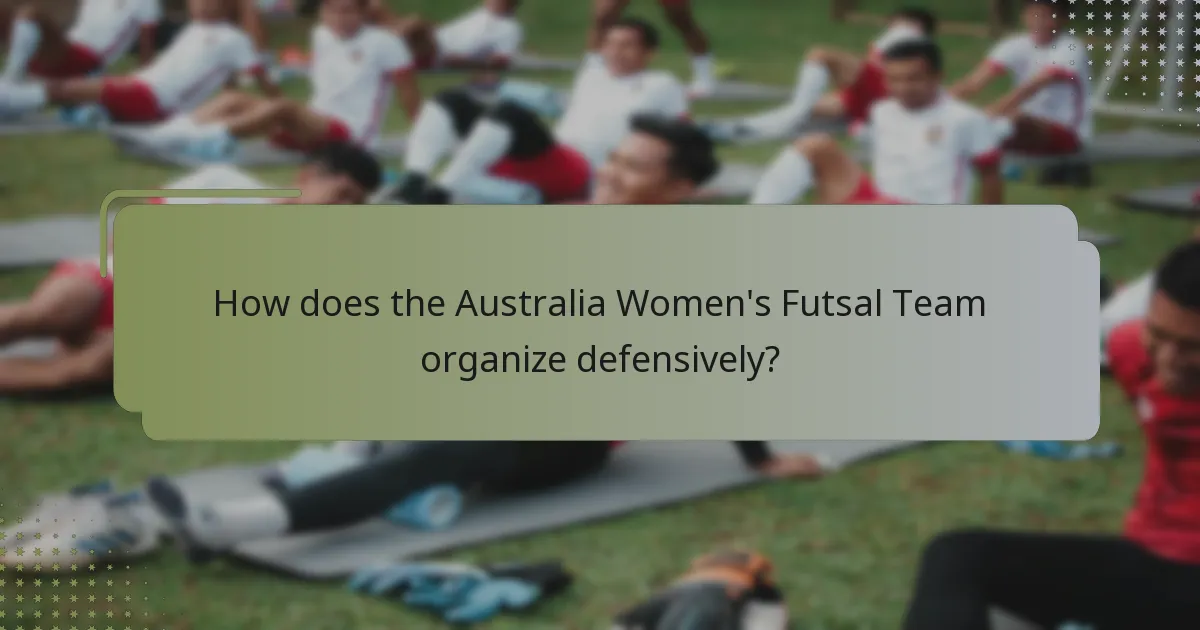 How does the Australia Women's Futsal Team organize defensively?