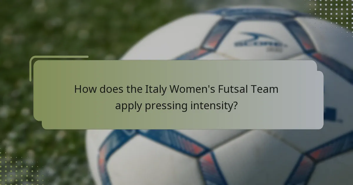How does the Italy Women's Futsal Team apply pressing intensity?
