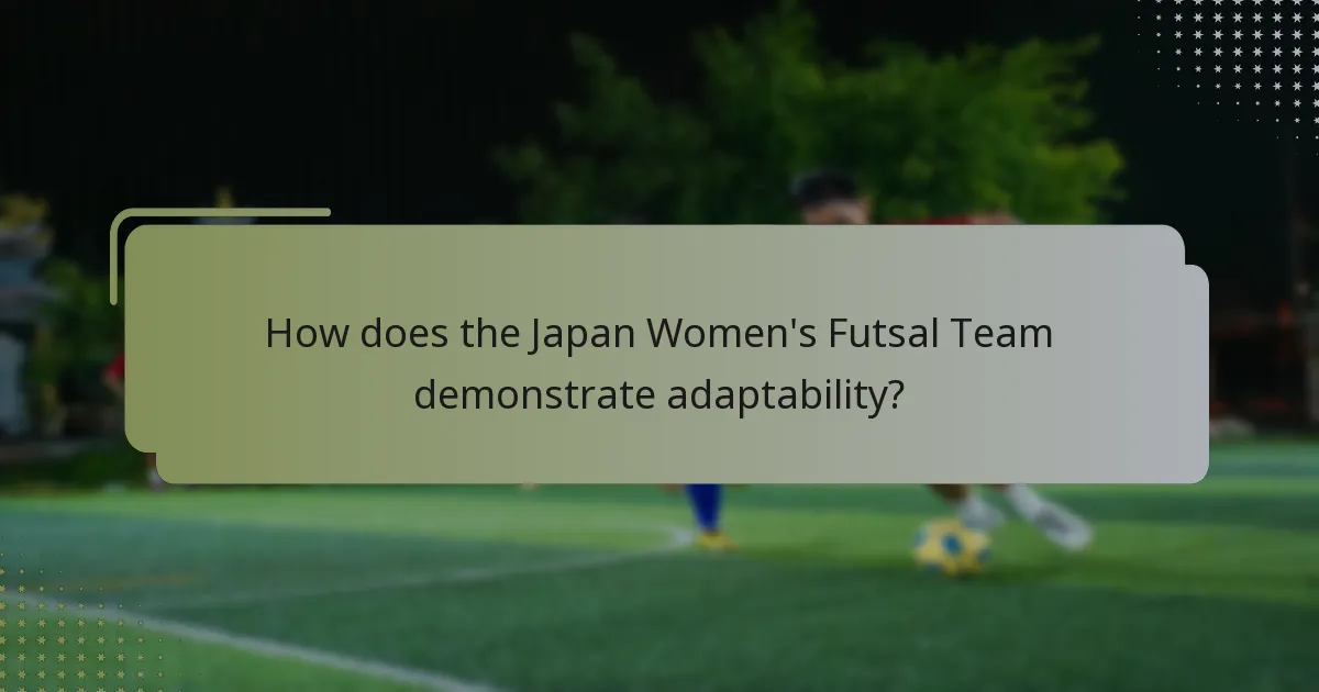 How does the Japan Women's Futsal Team demonstrate adaptability?