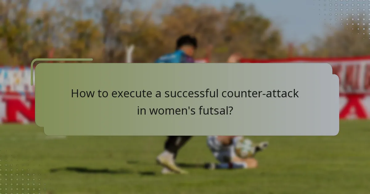 How to execute a successful counter-attack in women's futsal?