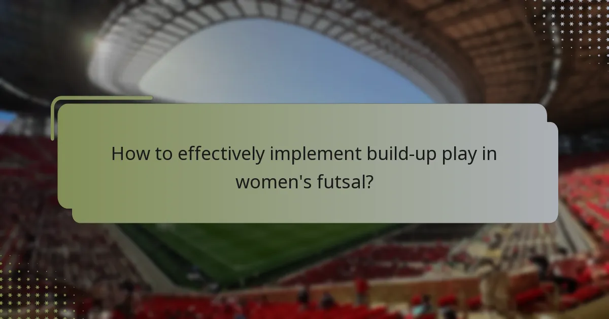 How to effectively implement build-up play in women's futsal?