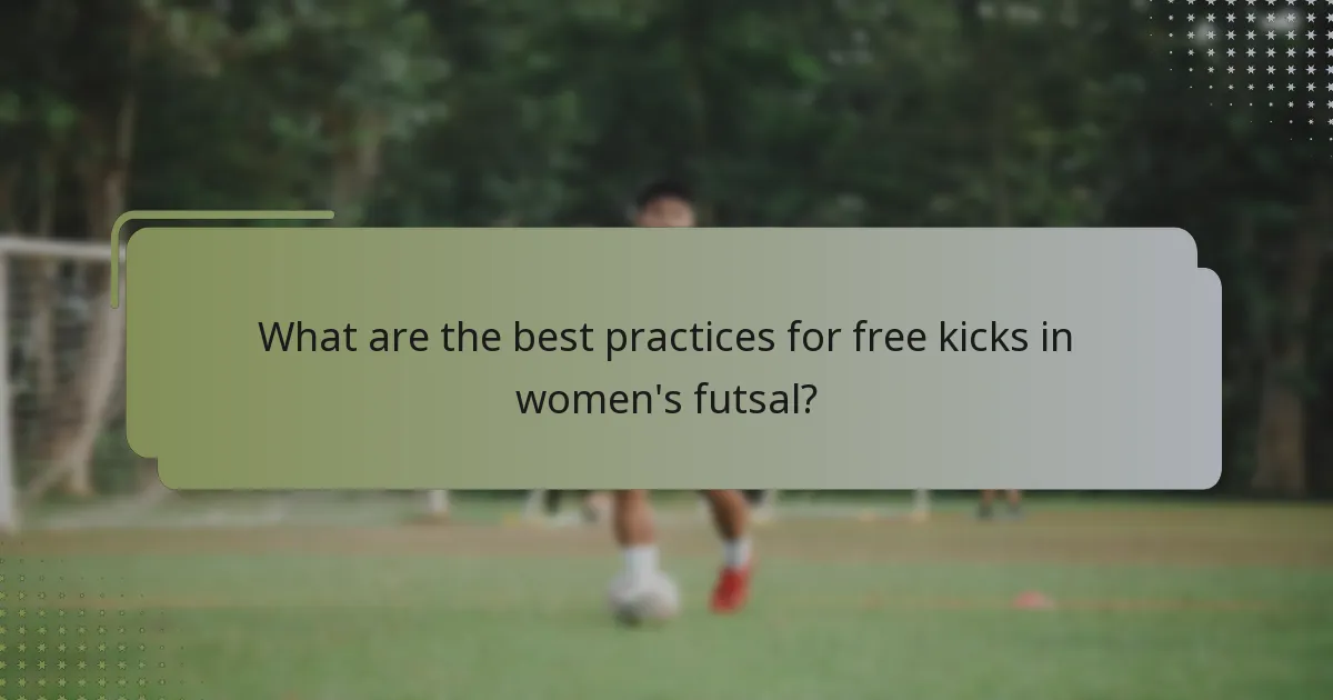 What are the best practices for free kicks in women's futsal?