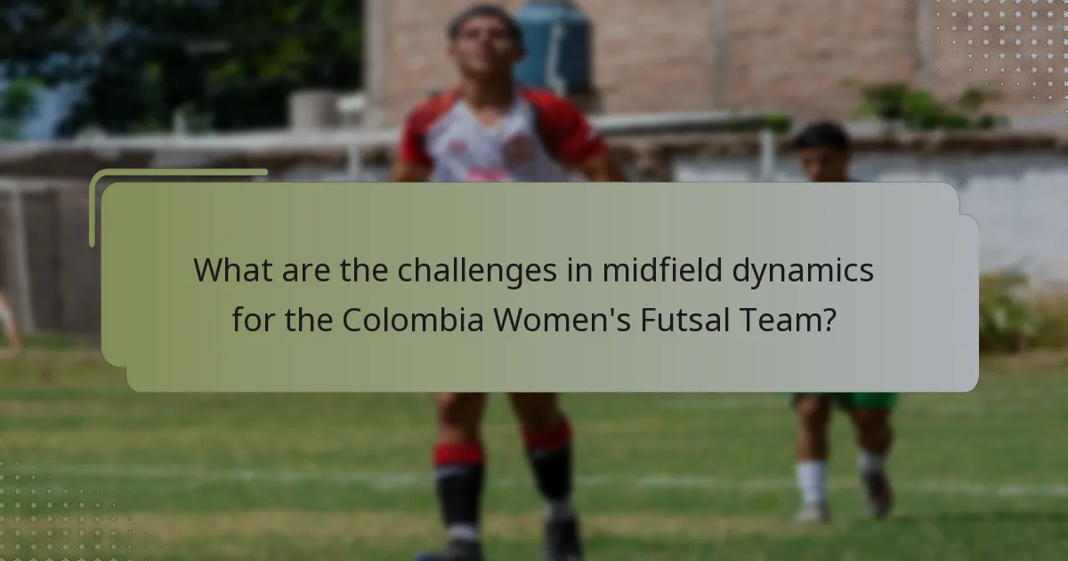 What are the challenges in midfield dynamics for the Colombia Women's Futsal Team?