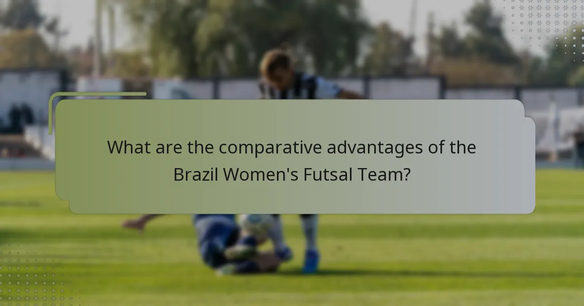What are the comparative advantages of the Brazil Women's Futsal Team?