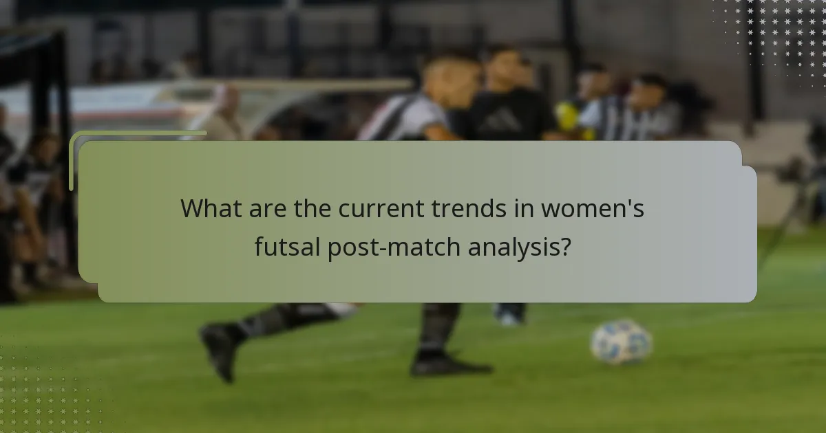 What are the current trends in women's futsal post-match analysis?