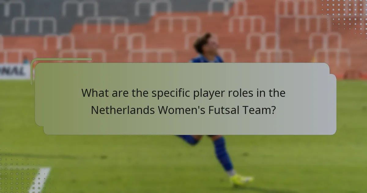 What are the specific player roles in the Netherlands Women's Futsal Team?