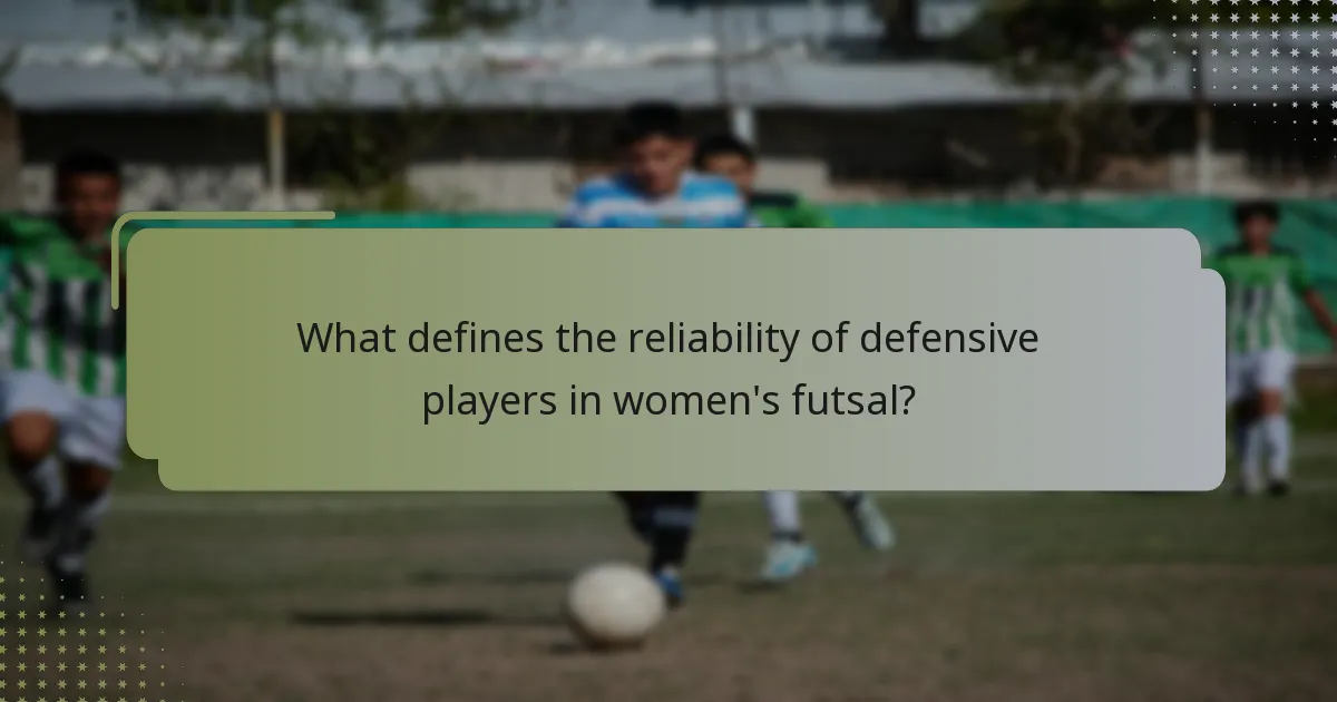 What defines the reliability of defensive players in women's futsal?