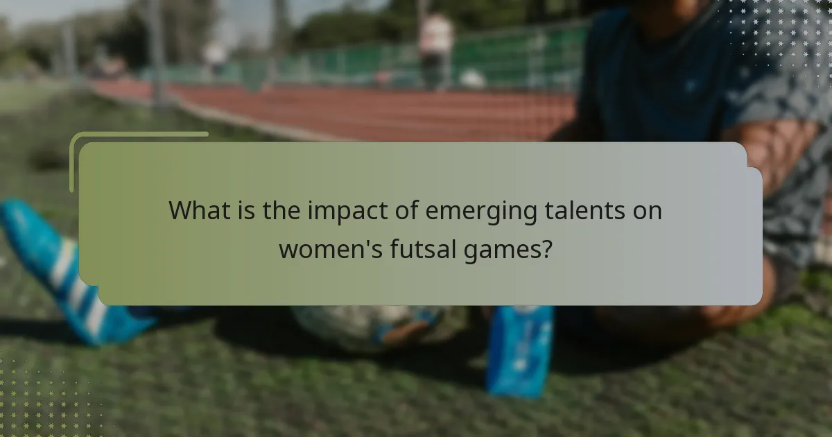 What is the impact of emerging talents on women's futsal games?