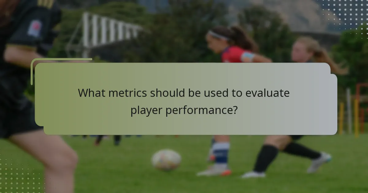 What metrics should be used to evaluate player performance?