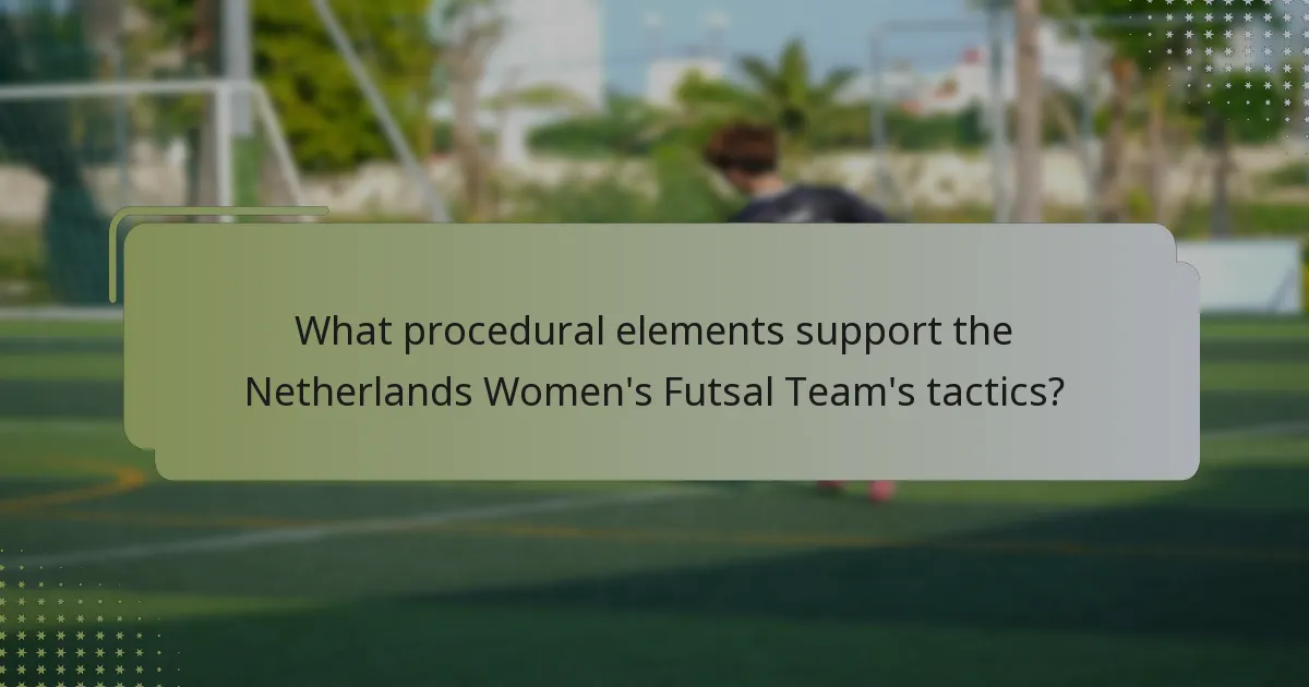 What procedural elements support the Netherlands Women's Futsal Team's tactics?