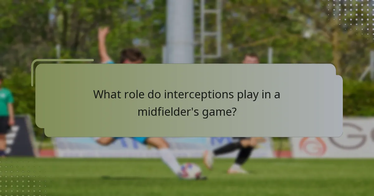 What role do interceptions play in a midfielder's game?