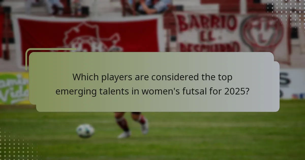Which players are considered the top emerging talents in women's futsal for 2025?