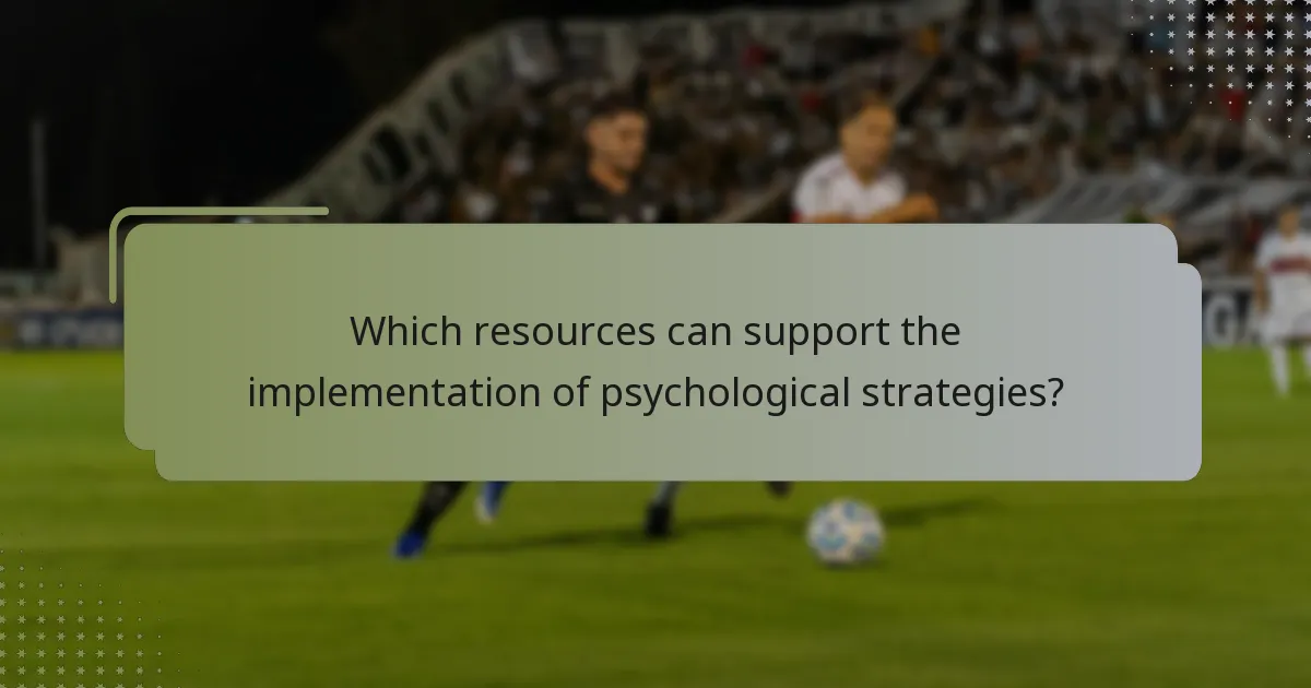 Which resources can support the implementation of psychological strategies?
